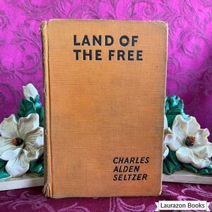 1927 Land of the Free by Charles Alden Seltzer, Vintage Book, Grossett & Dunlap